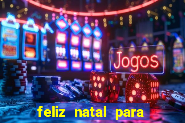 feliz natal para imprimir molde